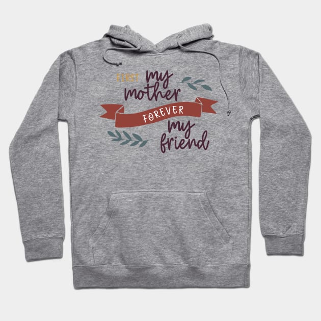 First My Mother Always My Friend Hoodie by JakeRhodes